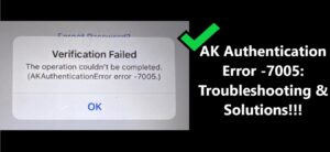 AK Authentication Error -7005