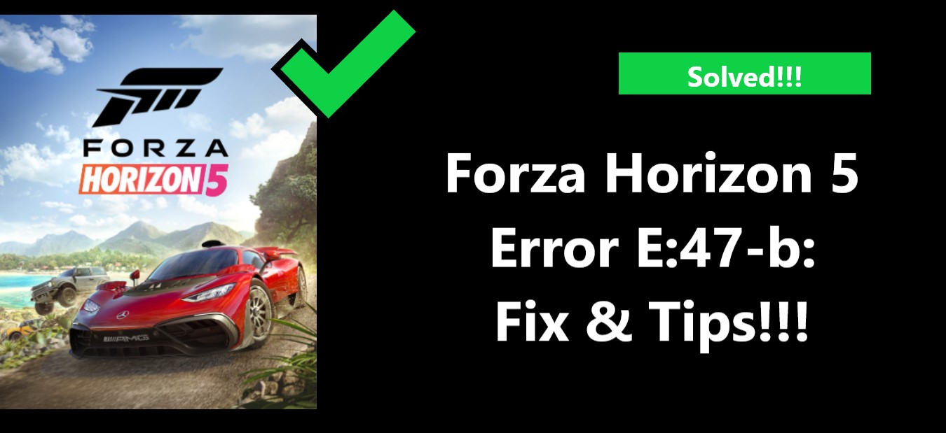 Forza Horizon 5 Error E:47-b