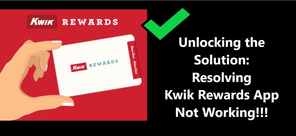 Kwik Rewards App Not Working